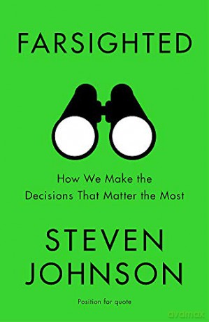 Farsighted: How We Make the Decisions that Matter the Most - Steven Johnson [KSIĄŻKA]