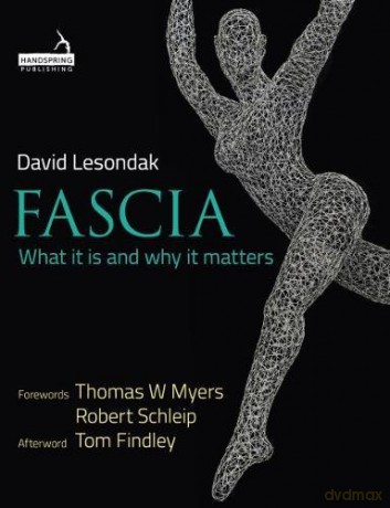 Fascia: What it is and Why it Matters Anatomy - David Lesondak [KSIĄŻKA]