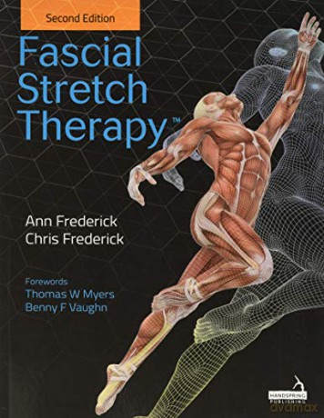 Fascial Stretch Therapy - Second edition - A. Frederick [KSIĄŻKA]