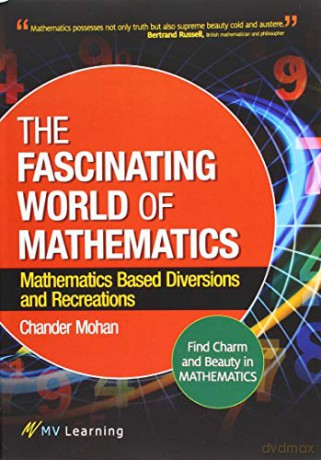 Fascinating World of Mathematics: Find Charm and Beauty in Mathematics; Mathematics Based Diversions and Recreations - Chander Mohan [KSIĄŻKA]