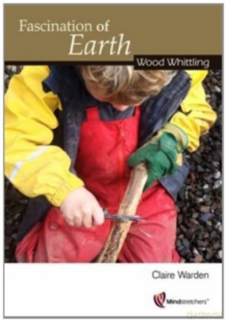Fascination of Earth: Wood Whittling - Claire Warden [KSIĄŻKA]