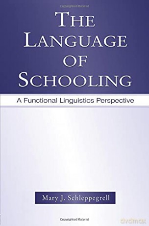 The Language Of Schooling: A Functional Linguistics Perspective - Mary J. Schleppegrell [KSIĄŻKA]