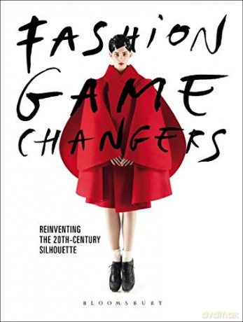 Fashion Game Changers: Reinventing the 20th-Century Silhouette - Karen Van Godtsenhoven [KSIĄŻKA]