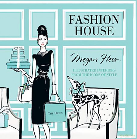 Fashion House: Illustrated Interiors from the Icons of Style - Megan Hess [KSIĄŻKA]