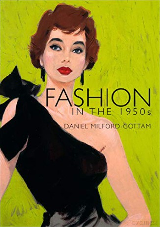 Fashion in the 1950s: 730 Shire Library - Daniel Milford-Cottam [KSIĄŻKA]
