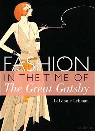 Fashion in the Time of the Great Gatsby: 773 Shire Library USA - LaLonnie Lehman [KSIĄŻKA]