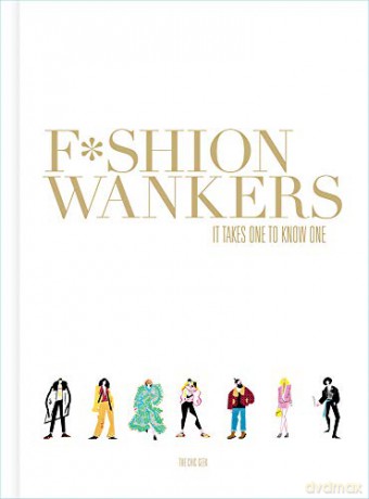 Fashion Wankers: It Takes One to Know One - Marcus Jaye [KSIĄŻKA]