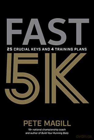 Fast 5K: 25 Crucial Keys and 4 Training Plans - Pete Magill [KSIĄŻKA]