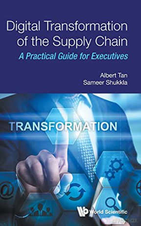 Digital Transformation Of The Supply Chain: A Practical Guide For Executives - Sameer Shukkla [KSIĄŻKA]