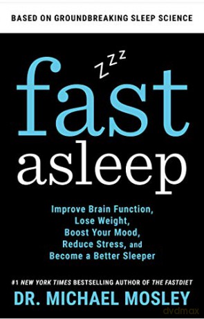 Fast Asleep: Improve Brain Function, Lose Weight, Boost Your Mood, Reduce Stress, and Become a Better Sleeper - Dr Michael Mosley [KSIĄŻKA]
