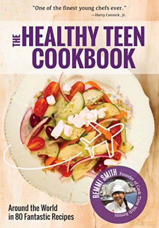 The Healthy Teen Cookbook: Around The World In 50 Fantastic Recipes (A Cookbook For Teens) - Remmi Smith [KSIĄŻKA]