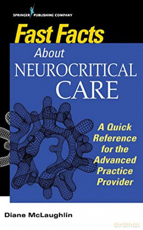 Fast Facts About Neurocritical Care: A Quick Reference for the Advanced Practice Provider [KSIĄŻKA]