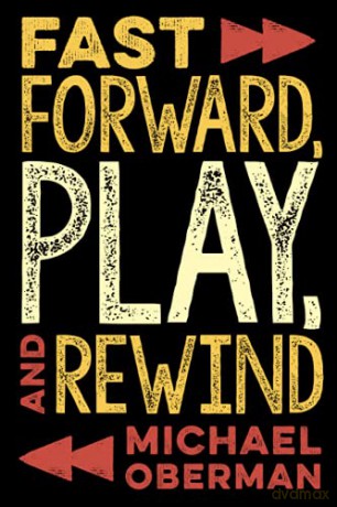 Fast Forward, Play, and Rewind - Michael Oberman [KSIĄŻKA]