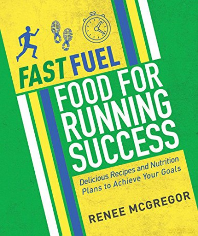 Fast Fuel Food for Running Success: Delicious Recipes and Nutrition Plans to Achieve Your Goals - Renee McGregor [KSIĄŻKA]