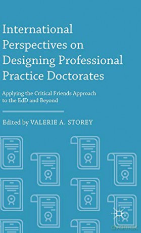 International Perspectives On Designing Professional Practice Doctorates: Applying The Critical Friends Approach To The Edd And Beyond - Valerie A. Storey [KSIĄŻKA]
