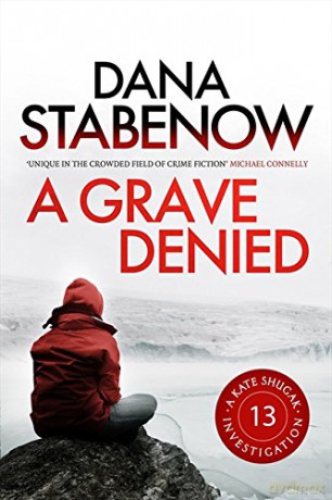 A Grave Denied: A Kate Shugak Investigation: Volume 13 - Dana Stabenow [KSIĄŻKA]