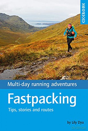 Fastpacking: Multi-day running adventures: tips, stories and route ideas - Lily Dyu [KSIĄŻKA]