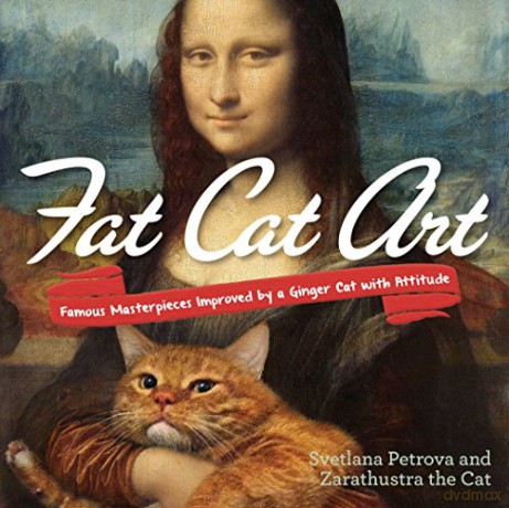 Fat Cat Art: Famous Masterpieces Improved by a Ginger Cat with Attitude - Svetlana Petrova [KSIĄŻKA]
