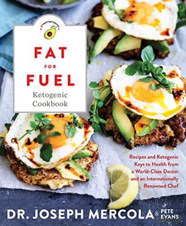 Fat for Fuel Ketogenic Cookbook: Recipes and Ketogenic Keys to Health from a World-Class Doctor and an Internationally Renowned Chef - Dr. Joseph Mercola [KSIĄŻKA]