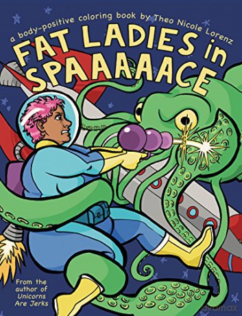 Fat Ladies in Spaaaaace: A Body-Positive Coloring Book - Theo Nicole Lorenz [KSIĄŻKA]