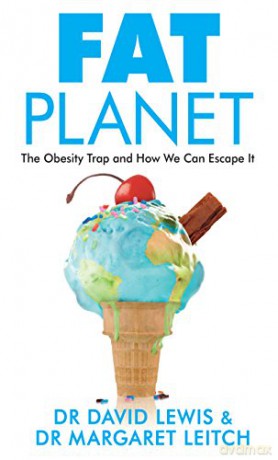 Fat Planet: The Obesity Trap and How We Can Escape It - Dr David Lewis [KSIĄŻKA]