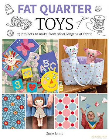 Fat Quarter: Toys: 25 Projects to Make From Short Lengths of Fabric Fat Quarter - Susie Johns [KSIĄŻKA]