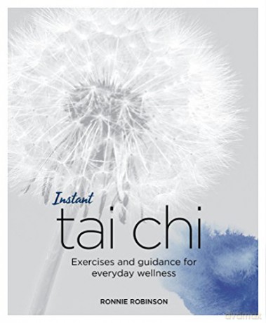 Instant Tai Chi: Exercises And Guidance For Everyday Wellness (Blueprints For Wellness): 2 - Ronnie Robinson [KSIĄŻKA]