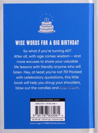Keep Calm You'Re Only 60: Wise Words For A Big Birthday [KSIĄŻKA]
