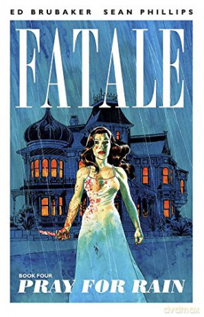 Fatale Volume 4: Pray For Rain: 04 Fatale Image Comics - Ed Brubaker [KOMIKS]