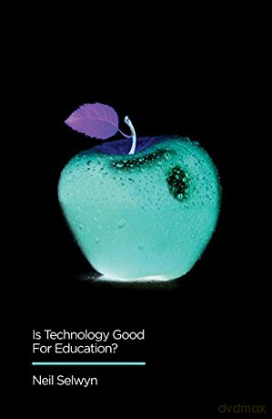 Is Technology Good For Education (Digital Futures) - Neil Selwyn [KSIĄŻKA]