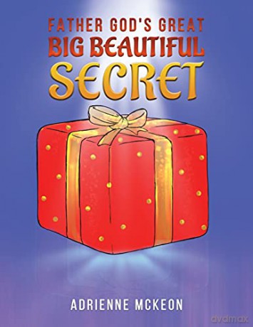 Father God's Great Big Beautiful Secret - Adrienne McKeon [KSIĄŻKA]