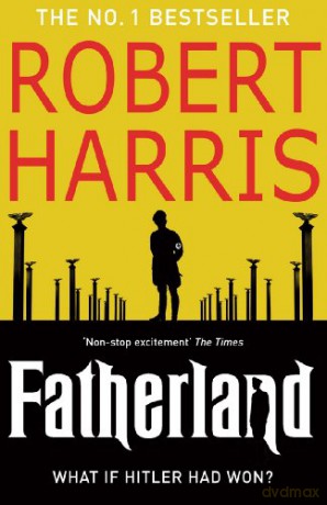 Fatherland: Robert Harris - Robert Harris [KSIĄŻKA]