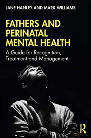 Fathers and Perinatal Mental Health: A Guide for Recognition, Treatment and Management - Jane Hanley [KSIĄŻKA]