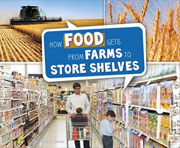 Here To There: How Food Gets From Farms To Shop Shelves - Erika L. Shores [KSIĄŻKA]