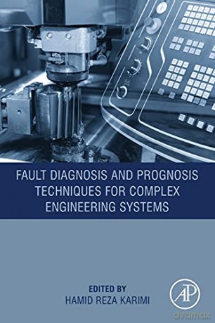 Fault Diagnosis and Prognosis Techniques for Complex Engineering Systems - Hamid Reza Karimi [KSIĄŻKA]