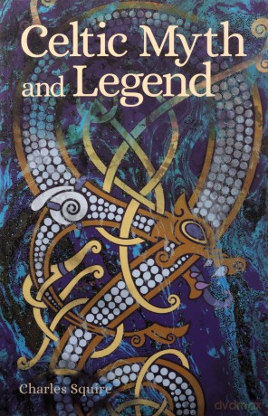 Celtic Myth And Legend - Charles Squire [KSIĄŻKA]