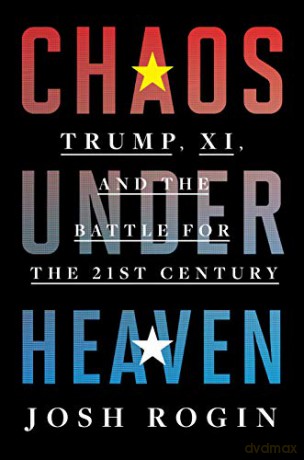 Chaos Under Heaven: Trump, Xi, And The Battle For The Twenty-First Century - Rogin Josh Rogin [KSIĄŻKA]