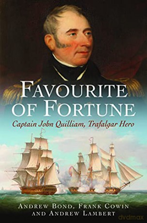 Favourite of Fortune: Captain John Quilliam, Trafalgar Hero - Andrew Bond [KSIĄŻKA]