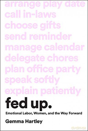 Fed Up: Navigating and redefining emotional labour for good - Gemma Hartley [KSIĄŻKA]