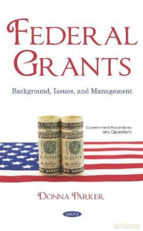 Federal Grants: Background, Issues, and Management Government Procedures and Operations - Donna Parker [KSIĄŻKA]