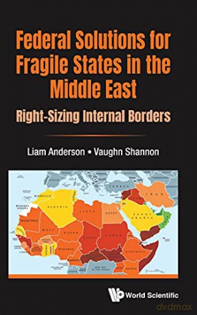 Federal Solutions For Fragile States In The Middle East: Right-Sizing Internal Borders - Shannon Vaughn [KSIĄŻKA]