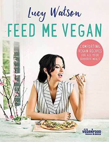 Feed Me Vegan: Lucy Watson - Lucy Watson [KSIĄŻKA]