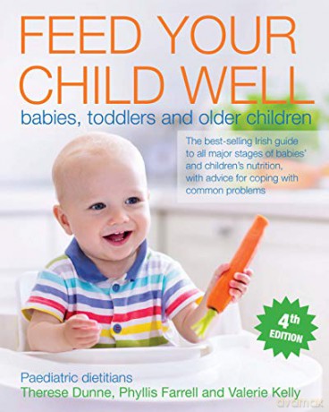Feed Your Child Well: Babies, Toddlers and Older Children - Theresa Dunne [KSIĄŻKA]