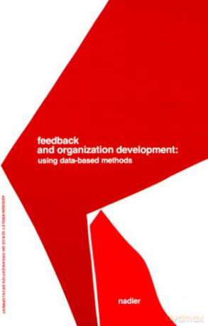 Feedback and Organization Development: Using Data-Based Methods Pearson Organizational Development Series Addison-Wesley Series on Organization Development - David A. Nadler [KSIĄŻKA]