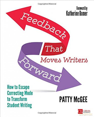 Feedback That Moves Writers Forward: How to Escape Correcting Mode to Transform Student Writing Corwin Literacy - Patty McGee [KSIĄŻKA]
