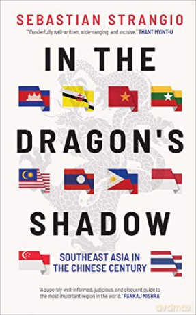 In The Dragon's Shadow: Southeast Asia In The Chinese Century - Sebastian Strangio [KSIĄŻKA]