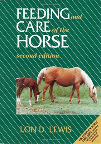 Feeding and Care of the Horse - Lon D. Lewis [KSIĄŻKA]