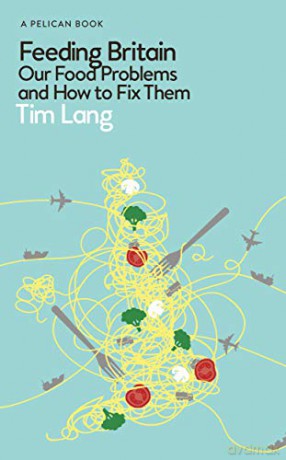Feeding Britain: Our Food Problems and How to Fix Them Pelican Books - Tim Lang [KSIĄŻKA]
