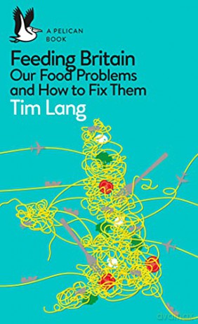 Feeding Britain: Our Food Problems and How to Fix Them Pelican Books - Tim Lang [KSIĄŻKA]
