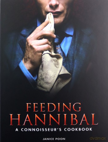 Feeding Hannibal: A Connoisseurs Cookbook - Janice Poon [KSIĄŻKA]